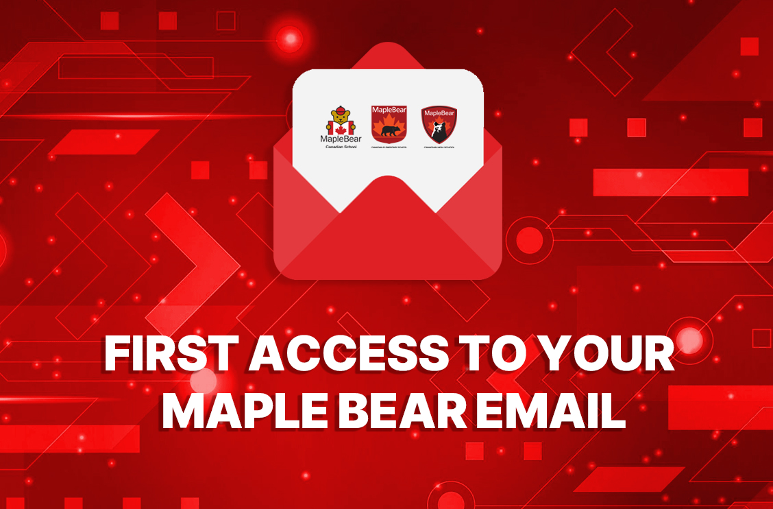 Getting Started: First Access to Your Maple Bear Email
